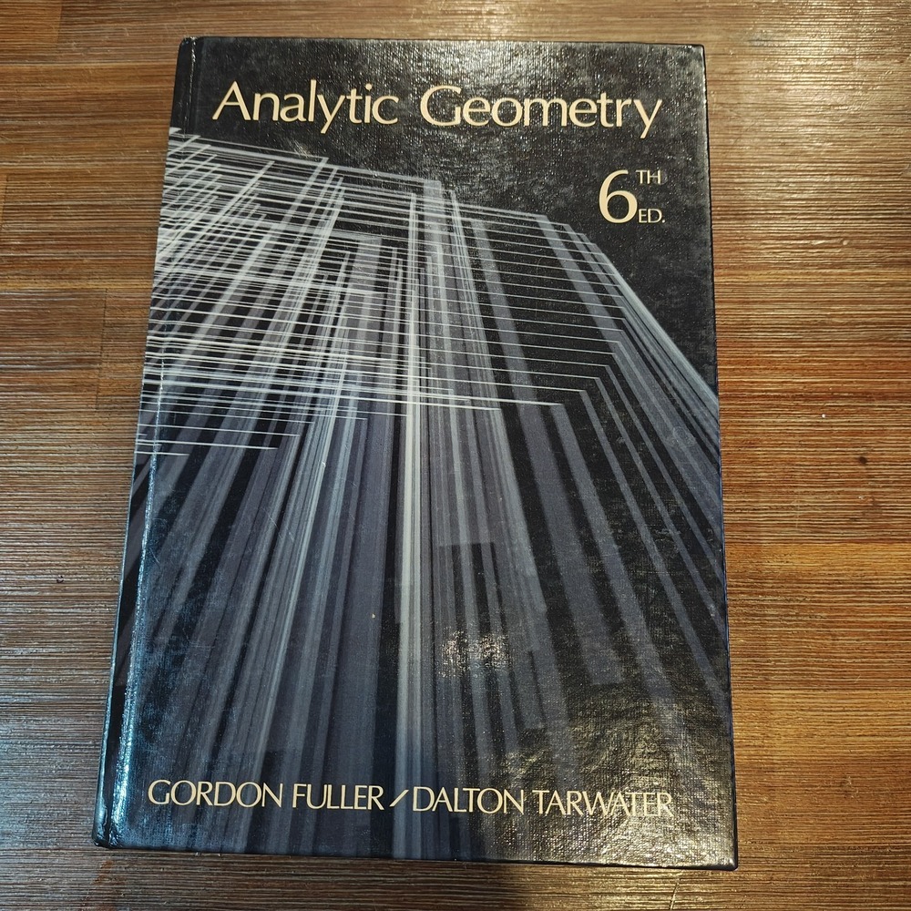 Analytic Geometry Math Gordon‎ B. Fuller 1987 Hardcover 9201222299 6th Edition